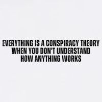 Everything Is A Conspiracy Theory When You Dont Understand How Anything Works Garment-Dyed Sweatshirt