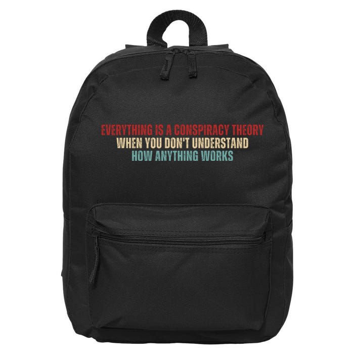 Everything Is A Conspiracy Theory When You Dont Understand How Anything Works 16 in Basic Backpack