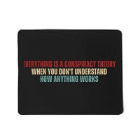 Everything Is A Conspiracy Theory When You Dont Understand How Anything Works Mousepad
