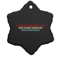 Everything Is A Conspiracy Theory When You Dont Understand How Anything Works Ceramic Star Ornament