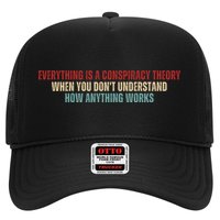 Everything Is A Conspiracy Theory When You Dont Understand How Anything Works Trucker Hat