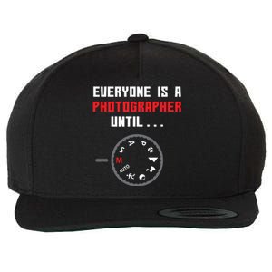 Everyone Is A Photographer Until Funny Photography Gift Wool Snapback Cap