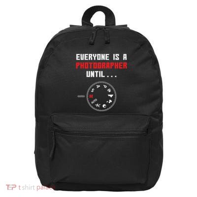 Everyone Is A Photographer Until Funny Photography Gift 16 in Basic Backpack