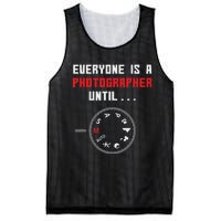 Everyone Is A Photographer Until Funny Photography Gift Mesh Reversible Basketball Jersey Tank