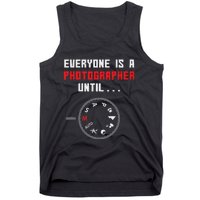 Everyone Is A Photographer Until Funny Photography Gift Tank Top