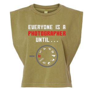 Everyone Is A Photographer Until Funny Photography Gift Garment-Dyed Women's Muscle Tee