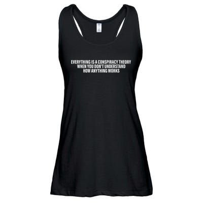 Everything Is A Conspiracy Theory When You DonT Understand Ladies Essential Flowy Tank