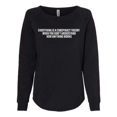 Everything Is A Conspiracy Theory When You DonT Understand Womens California Wash Sweatshirt