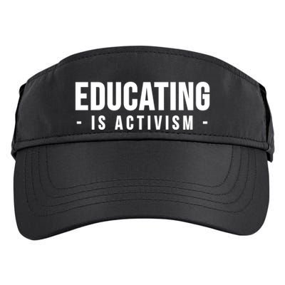 Educating Is Activism Feminist Social Justice Teacher Gifts Adult Drive Performance Visor