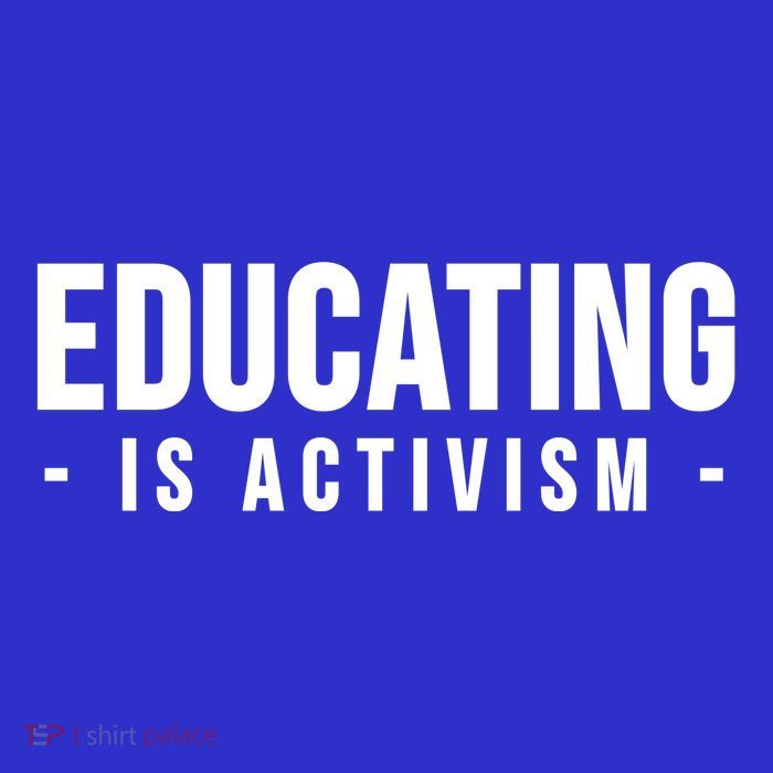 Educating Is Activism Feminist Social Justice Teacher Gifts Tall T-Shirt
