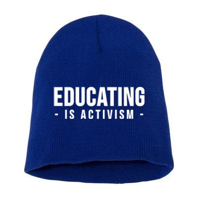 Educating Is Activism Feminist Social Justice Teacher Gifts Short Acrylic Beanie