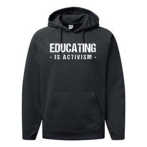 Educating Is Activism Feminist Social Justice Teacher Gifts Performance Fleece Hoodie