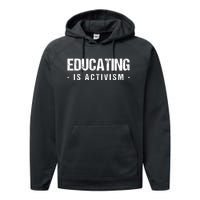 Educating Is Activism Feminist Social Justice Teacher Gifts Performance Fleece Hoodie