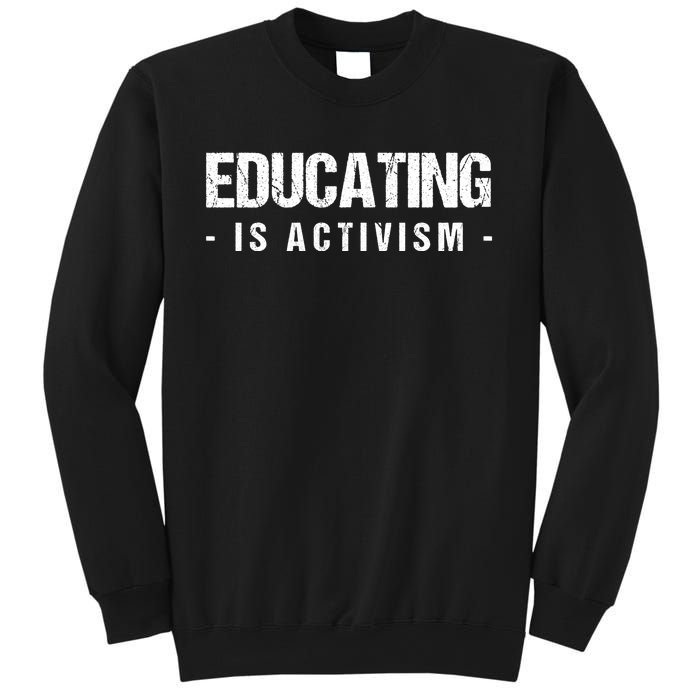 Educating Is Activism Feminist Social Justice Teacher Gifts Sweatshirt