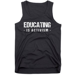 Educating Is Activism Feminist Social Justice Teacher Gifts Tank Top