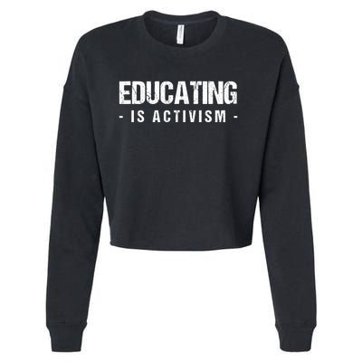 Educating Is Activism Feminist Social Justice Teacher Gifts Cropped Pullover Crew