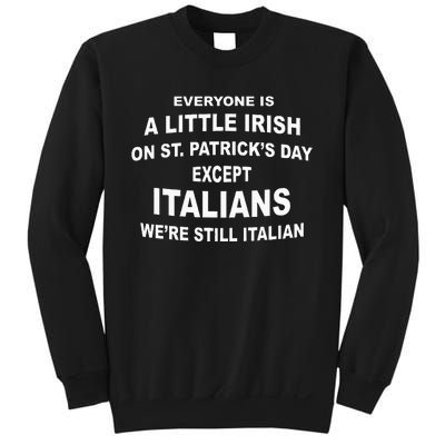 Everyone Is A Little Irish St. Patricks Day Except Italians Sweatshirt