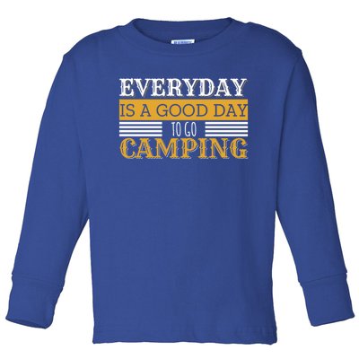 Everyday Is A Good Day To Go Camping Outdoor Nature Lover Gift Toddler Long Sleeve Shirt