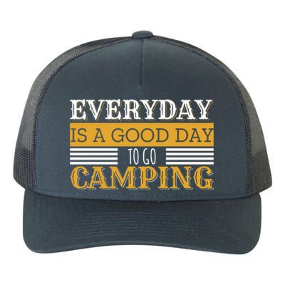 Everyday Is A Good Day To Go Camping Outdoor Nature Lover Gift Yupoong Adult 5-Panel Trucker Hat