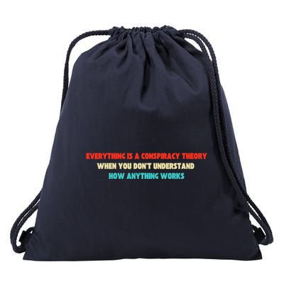 Everything Is A Conspiracy Theory When You DonT Understand Drawstring Bag