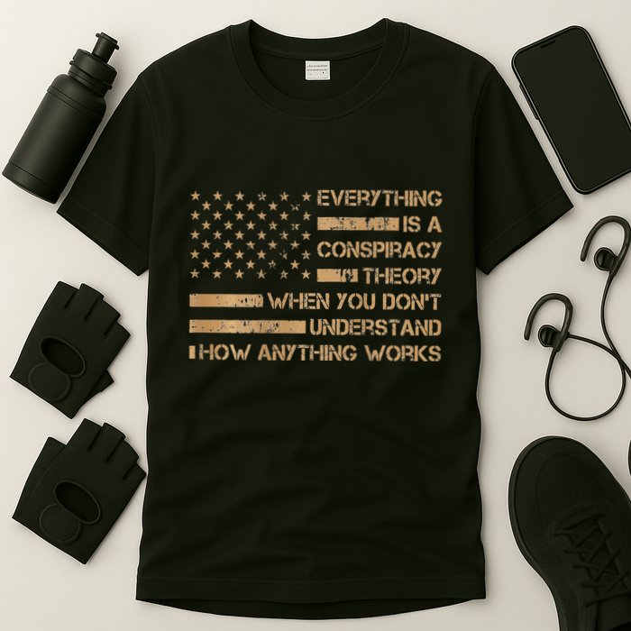 Everything Is A Conspiracy Theory When You DonT Understand T-Shirt