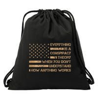 Everything Is A Conspiracy Theory When You DonT Understand Drawstring Bag