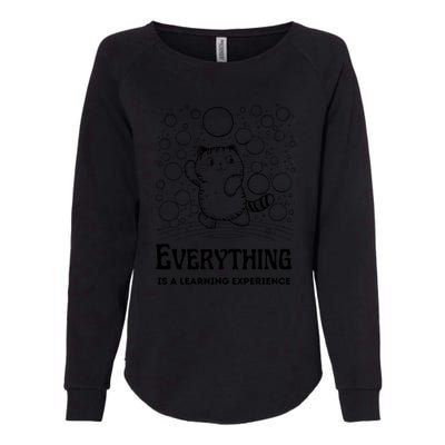 Everything Is A Learning Experience Womens California Wash Sweatshirt