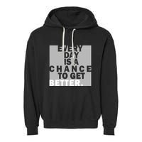 Everyday Is A Change To Get Better Garment-Dyed Fleece Hoodie