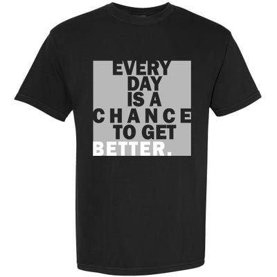 Everyday Is A Change To Get Better Garment-Dyed Heavyweight T-Shirt