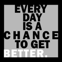 Everyday Is A Change To Get Better Backpack