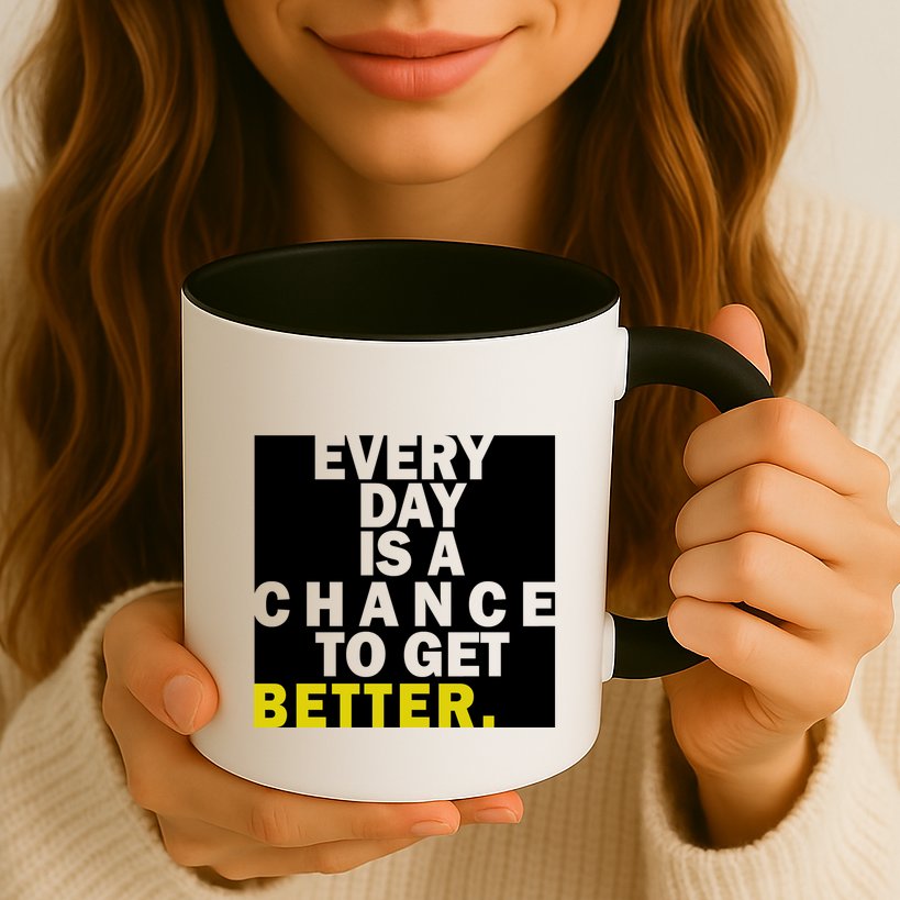 Everyday Is A Change To Get Better Mug
