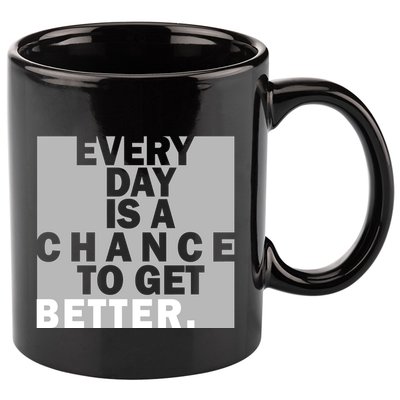 Everyday Is A Change To Get Better 11oz C Handle Ceramic Mug