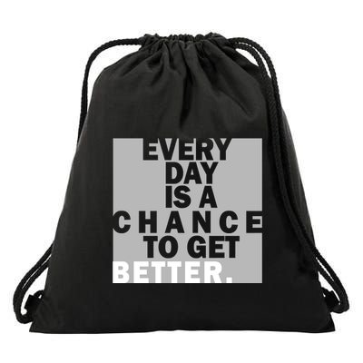 Everyday Is A Change To Get Better Drawstring Bag