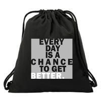 Everyday Is A Change To Get Better Drawstring Bag