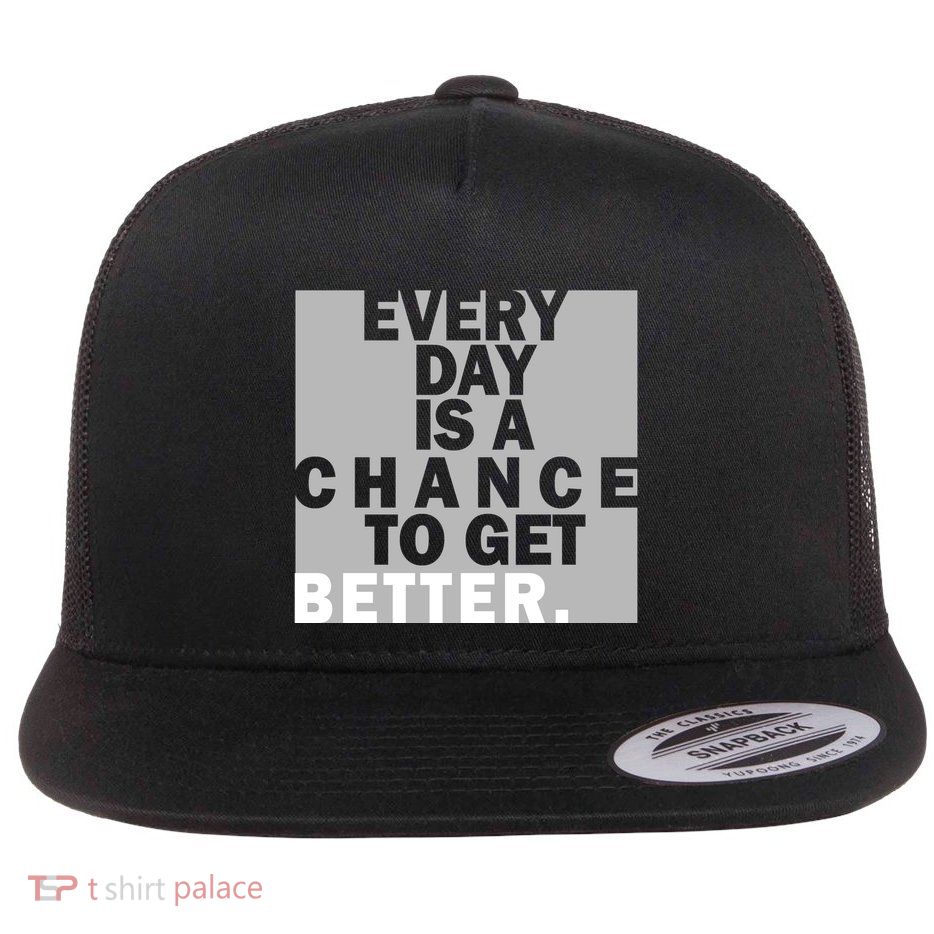Everyday Is A Change To Get Better Flat Bill Trucker Hat
