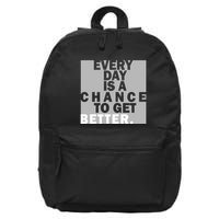 Everyday Is A Change To Get Better 16 in Basic Backpack