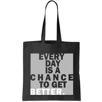 Everyday Is A Change To Get Better Bag