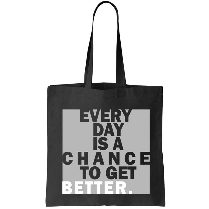 Everyday Is A Change To Get Better Bag