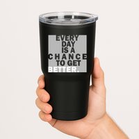 Everyday Is A Change To Get Better Tumbler
