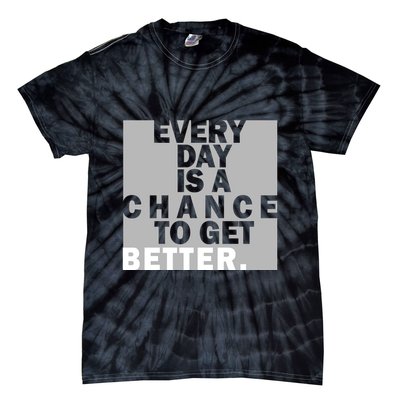 Everyday Is A Change To Get Better Tie-Dye T-Shirt