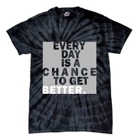 Everyday Is A Change To Get Better Tie-Dye T-Shirt