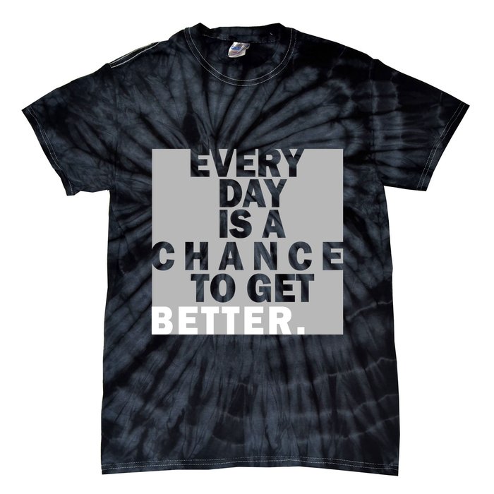 Everyday Is A Change To Get Better Tie-Dye T-Shirt