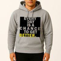 Everyday Is A Change To Get Better Hoodie