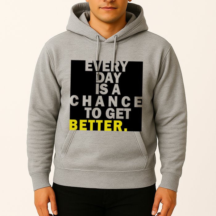Everyday Is A Change To Get Better Hoodie