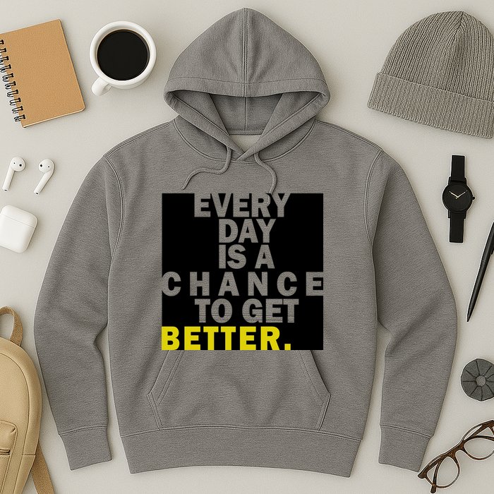 Everyday Is A Change To Get Better Hoodie