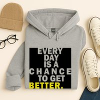Everyday Is A Change To Get Better Hoodie