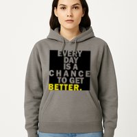Everyday Is A Change To Get Better Hoodie
