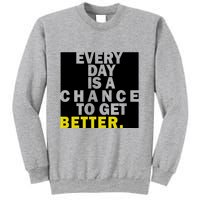 Everyday Is A Change To Get Better Sweatshirt
