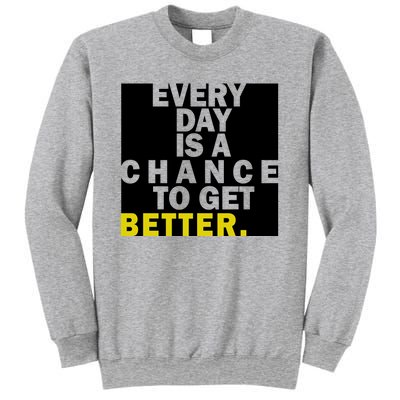 Everyday Is A Change To Get Better Sweatshirt