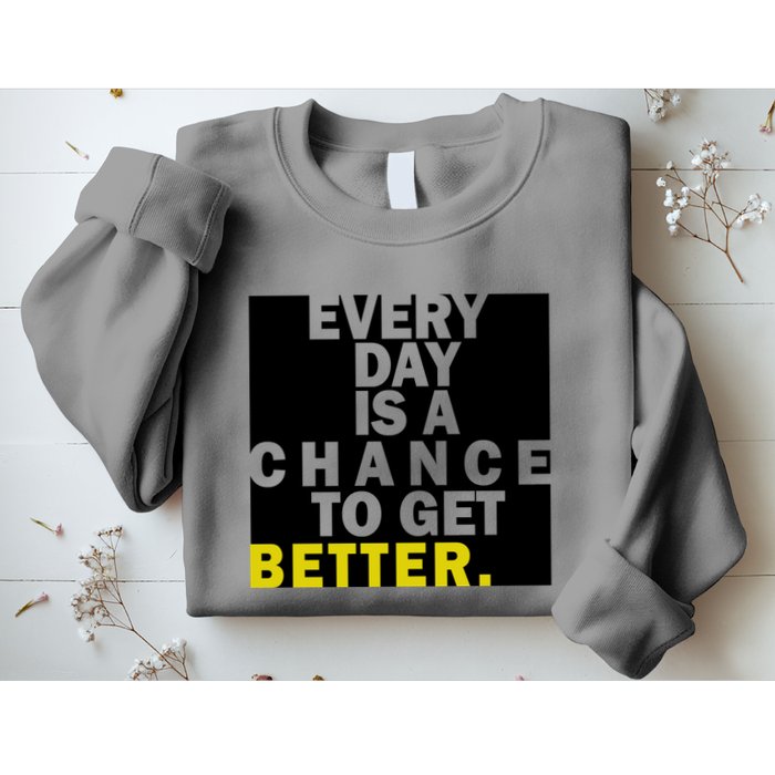 Everyday Is A Change To Get Better Sweatshirt